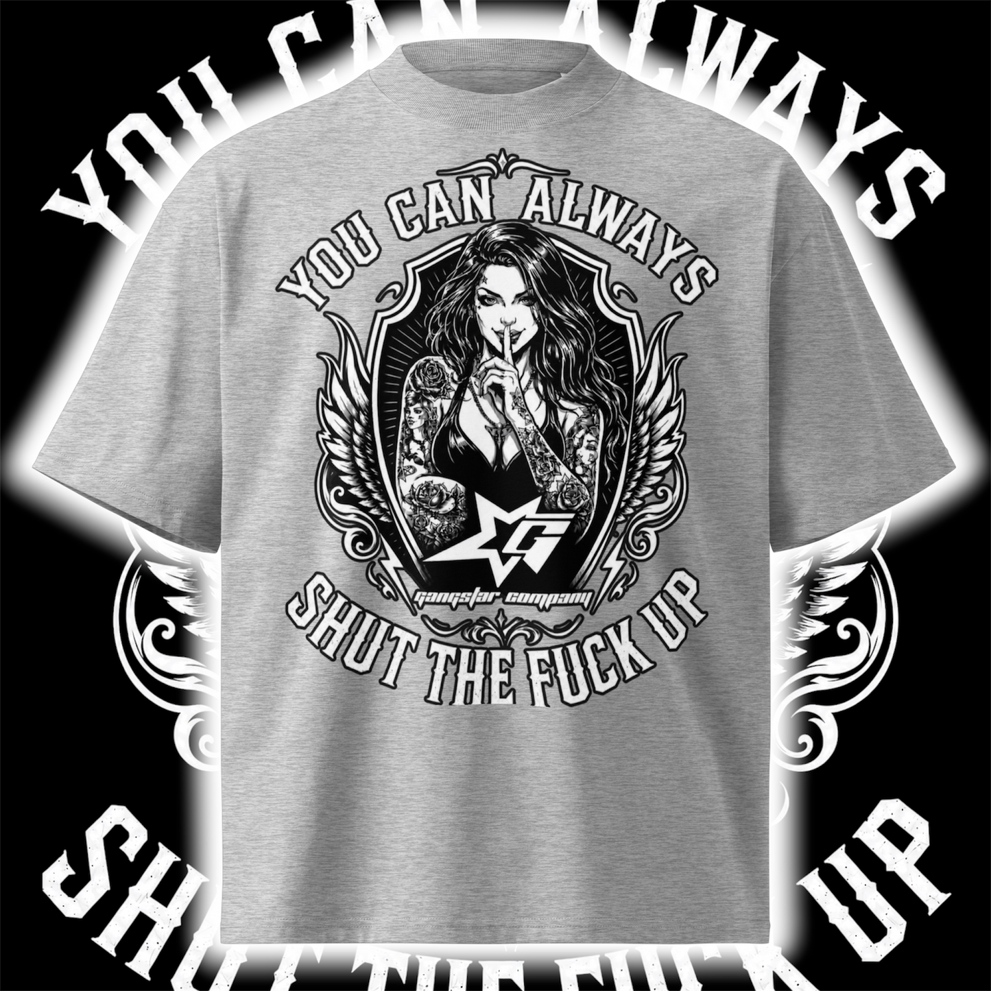 You Can Always Shut The Fuc* Up Oversized T-Shirt