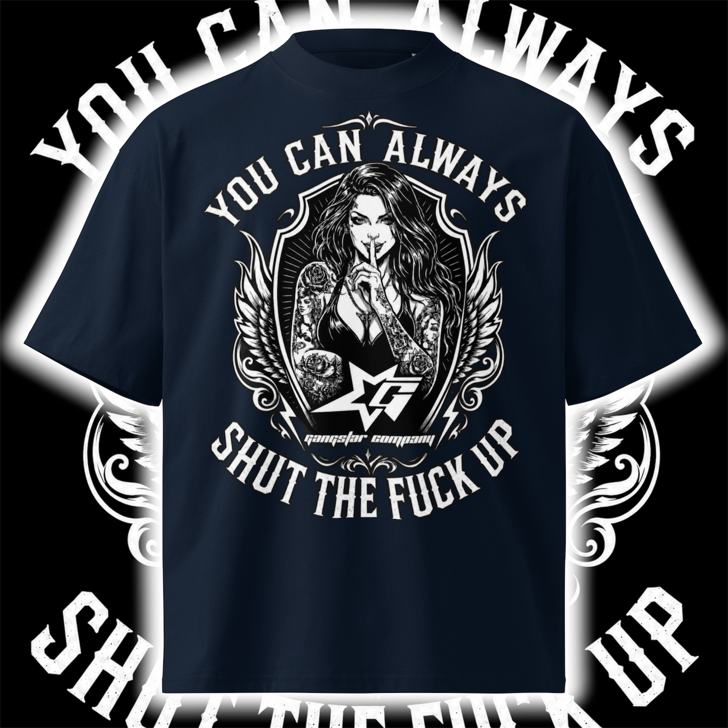 You Can Always Shut The Fuc* Up Oversized T-Shirt