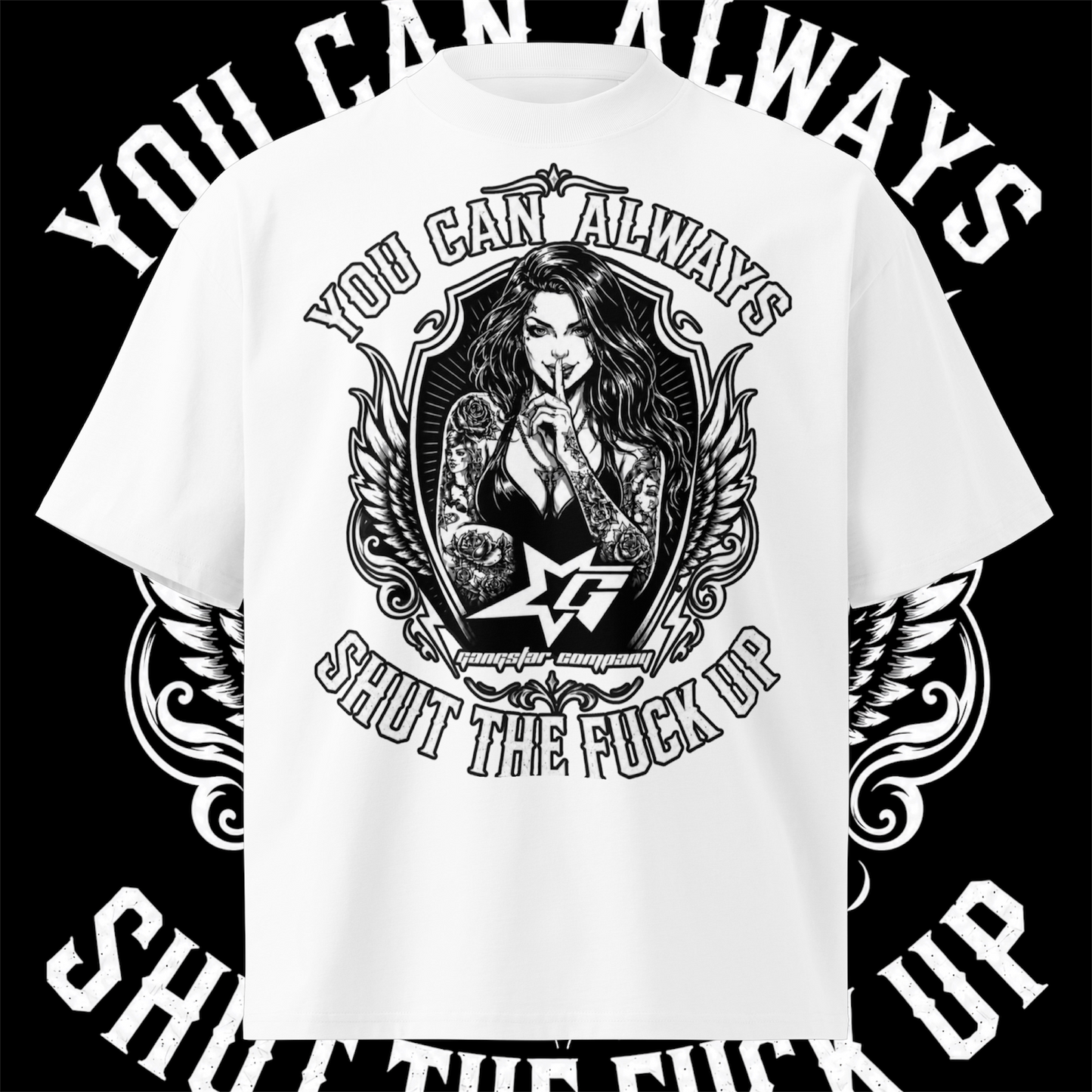 You Can Always Shut The Fuc* Up Oversized T-Shirt