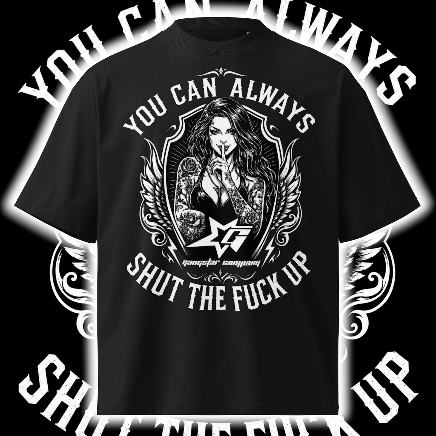 You Can Always Shut The Fuc* Up Oversized T-Shirt